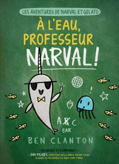 Les aventures de Narval et Gelato : N° 6 - À l’eau, professeur Narval!