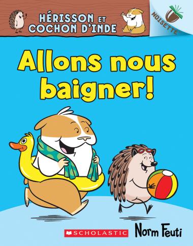 Photo of Noisette : Hérisson et Cochon d’Inde : N° 4 - Allons nous baigner