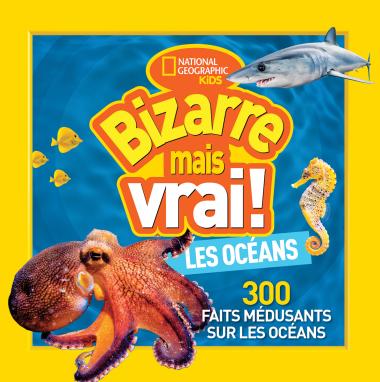 Photo of National Geographic Kids : Bizarre mais vrai! Les océans