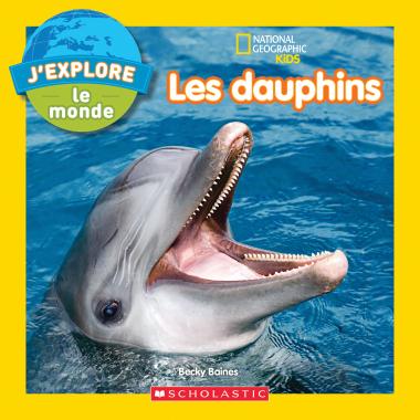 Photo of National Geographic Kids : J’explore le monde : Les dauphins