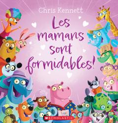 Les mamans sont formidables!
