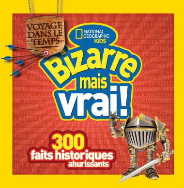 Photo of National Geographic Kids : Bizarre mais vrai! Voyage dans le temps
