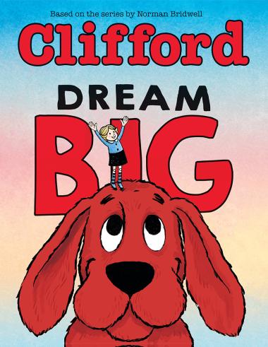 Photo of Dream Big (Clifford the Big Red Dog)
