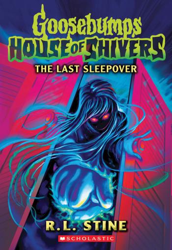 Book cover for The Last Sleepover (Goosebumps House of Shivers #5)