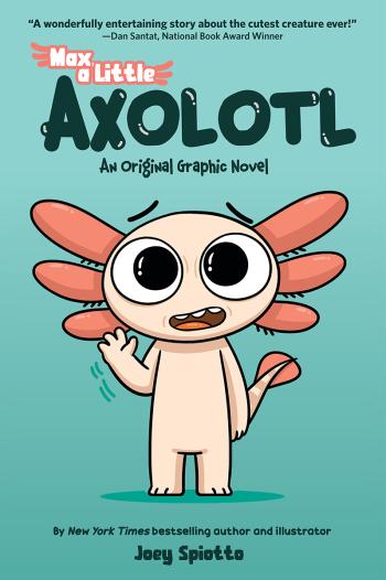 Book cover for Max, a Little Axolotl #1 (An Original Graphic Novel)