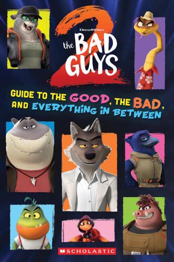Book cover for Bad Guys Movie 2: Guide to the Good, the Bad, and Everything in Between