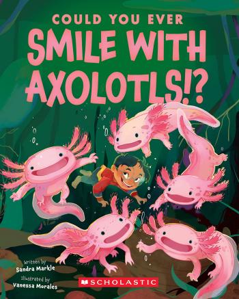 Book cover for Could You Ever Smile with Axolotls!?