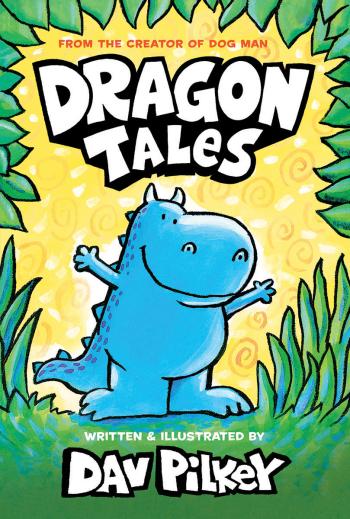 Book cover for Dragon Tales (A Friend for Dragon, Dragon Gets By, and Dragon's Fat Cat): From the Creator of Dog Man