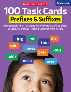 100 Task Cards: Prefixes & Suffixes: Reproducible Mini-Passages With Key Questions to Boost Reading Comprehension Skills