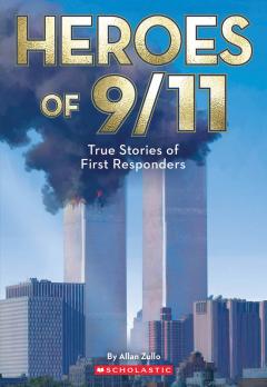 Heroes of 9/11: True Stories of Inspiring Bravery (Commemorating 25 Years)