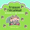 Frisson l’écureuil : Un recueil de cinq histoires