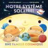Notre système solaire! : Une famille cosmique