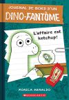 Journal de bord d’un dino-fantôme : No 1 – L’affaire est ketchup!