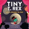 Tiny T.Rex and the Grand Ta-Da!