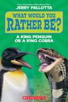 What Would You Rather Be? A King Penguin or a King Cobra