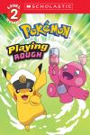 Pokémon™: Playing Rough