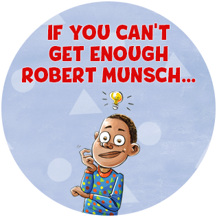 If you can't get enough Robert Munsch… 