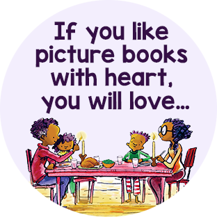 If you like picture books with heart, you will love… 