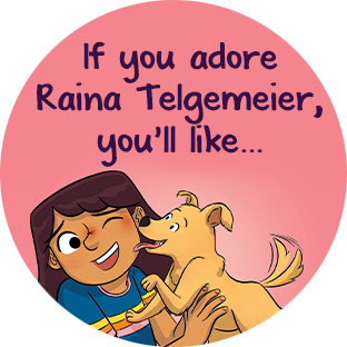 If you adore Raina Telgemeier, you'll like… 