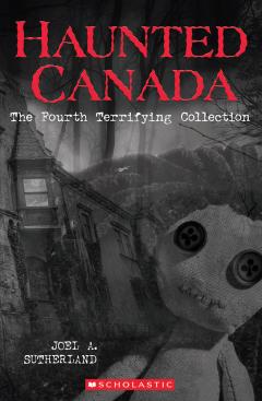 Haunted Canada: The Fourth Terrifying Collection