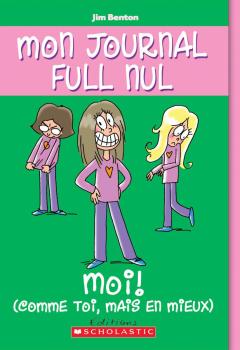 Mon journal full nul : N° 12 - Moi (comme toi, mais en mieux)