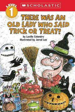 There Was an Old Lady Who Said Trick or Treat! (Scholastic Reader, Level 1)