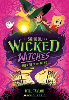 Wicked on the Wind (The School for Wicked Witches, book3)